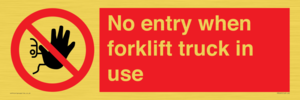 No entry when forklift truck in use Prohibition Sign
